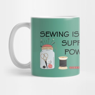 Sewing is my supper power Mug